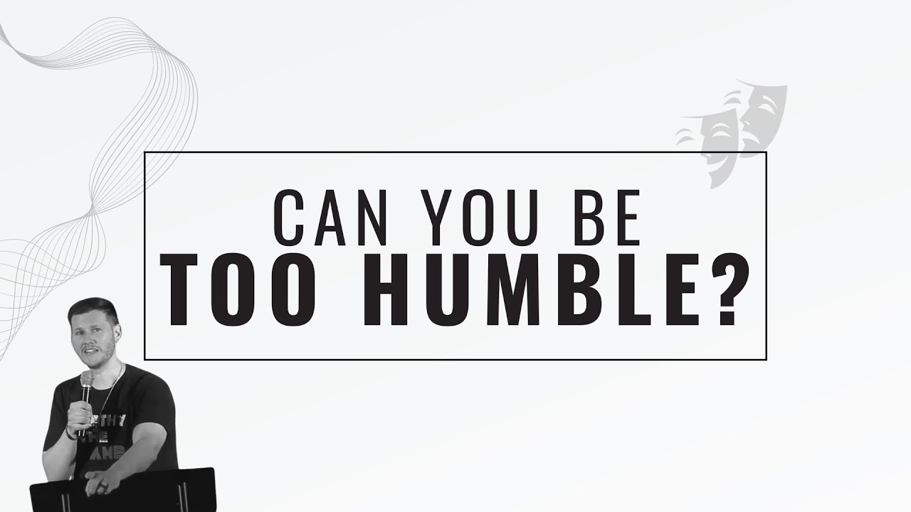 Can you be too humble?