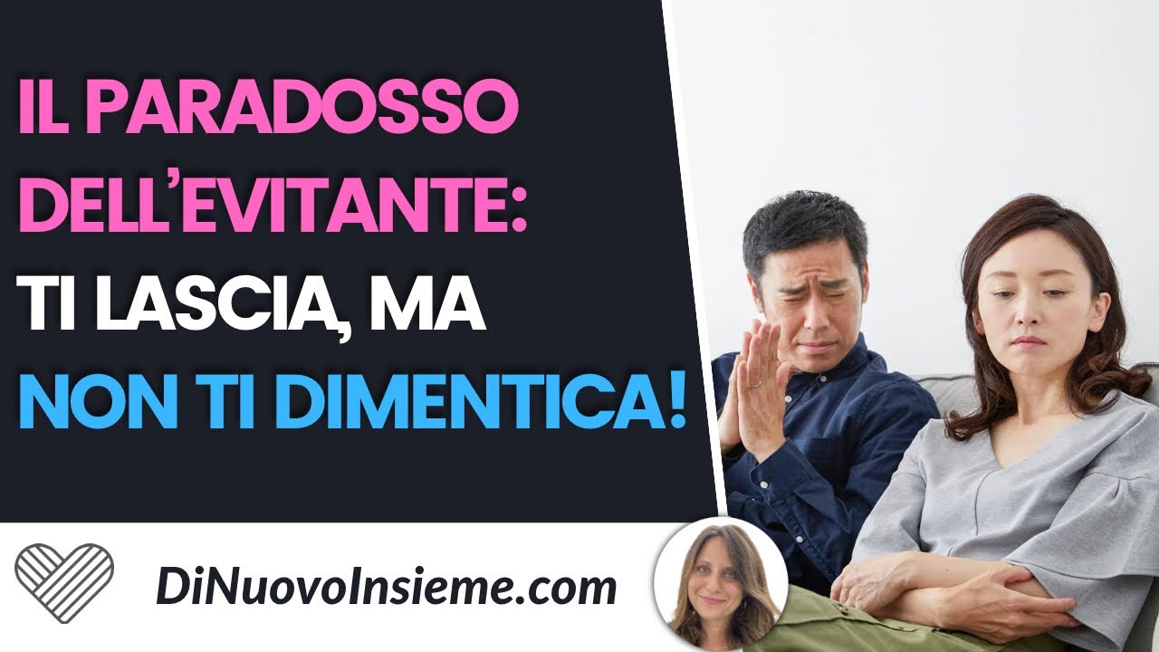 ll paradosso dell'evitante: ti lascia, ma non ti dimentica!