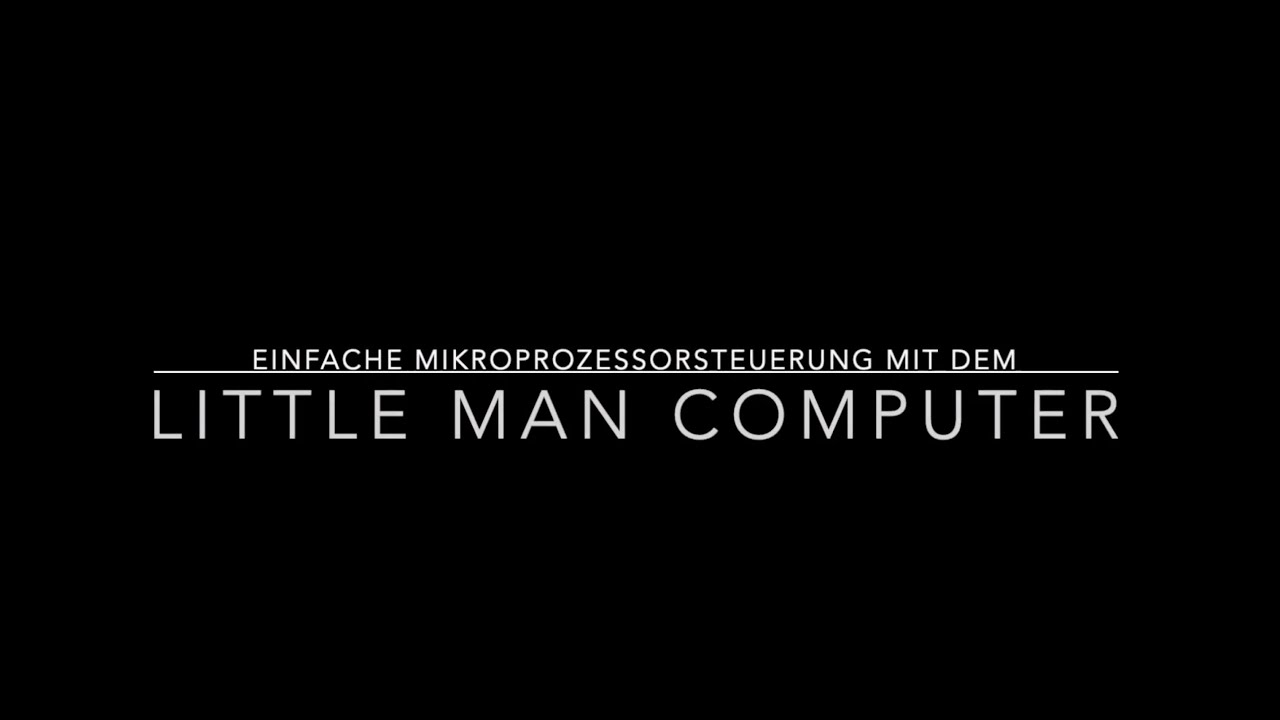 Einfache Mikroprozessorsteuerung mit dem Little Man Computer (LMC)