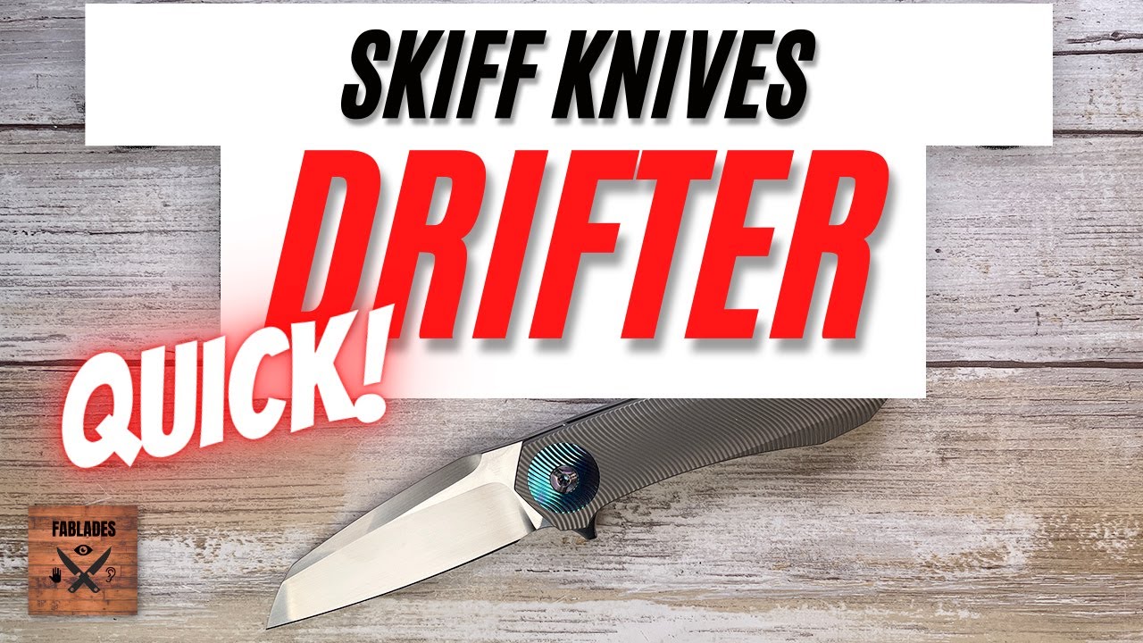 Skiff Knives Drifter Pocketknife. Fablades Quick Review