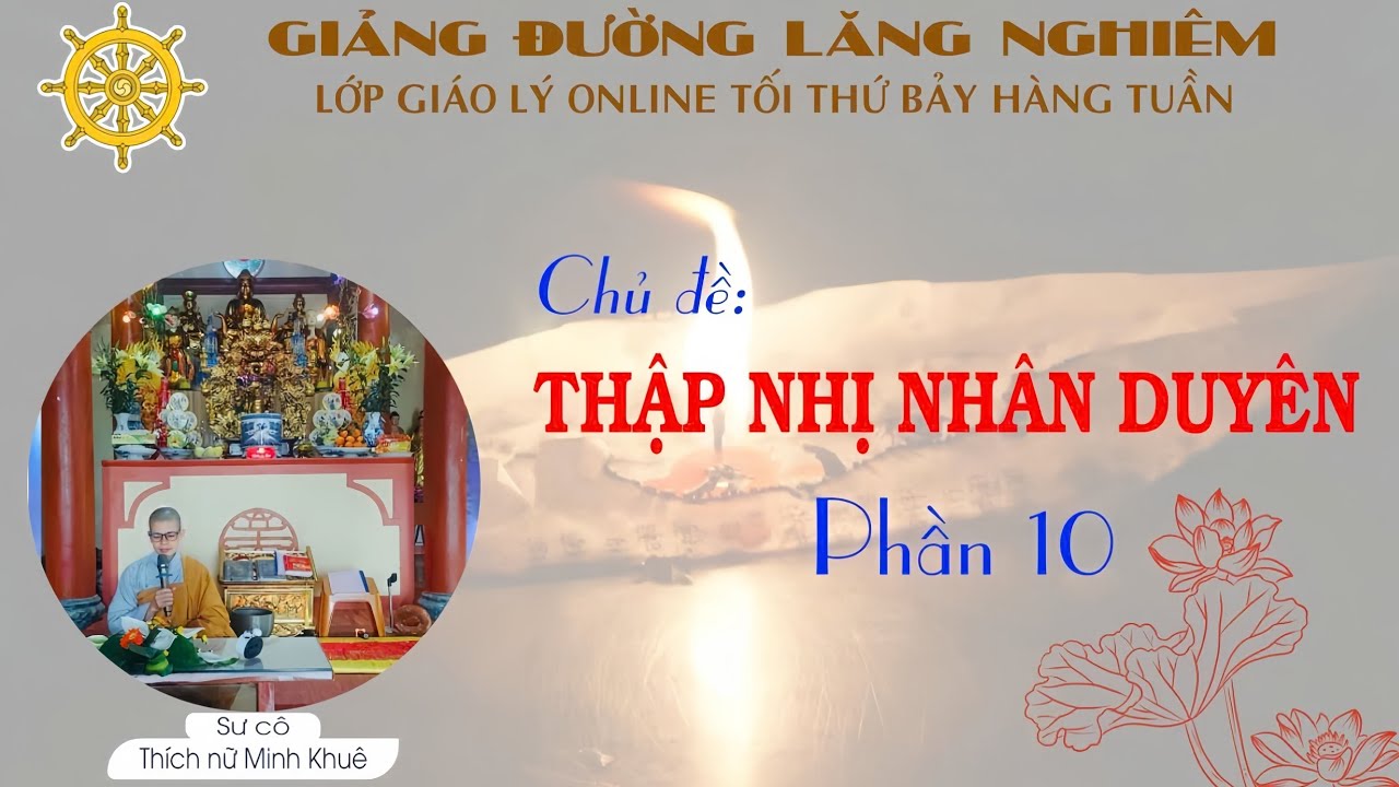 Pháp Thoại: Giáo Lý 12 Nhân Duyên (P10) | Sư Cô Thích Nữ Minh Khuê