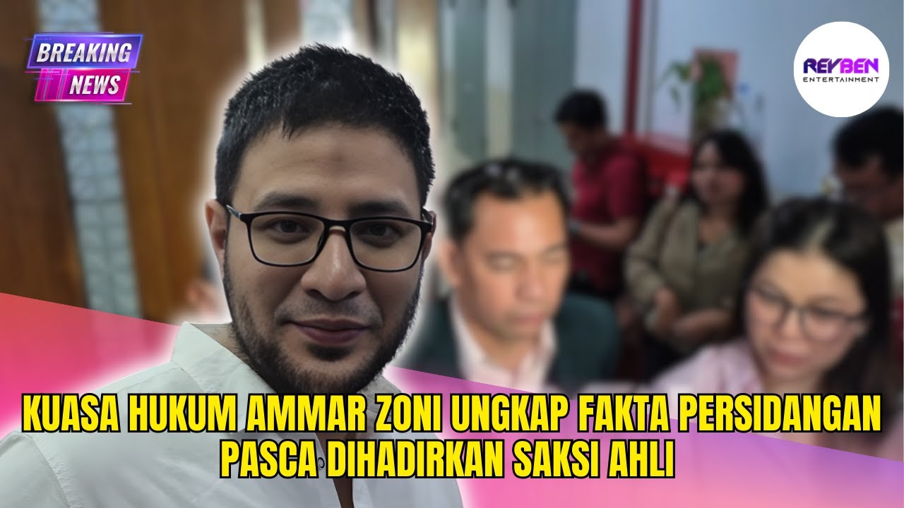 KUASA HUKUM AMMAR ZONI UNGKAP FAKTA PERSIDANGAN PASCA DIHADIRKAN SAKSI AHLI 