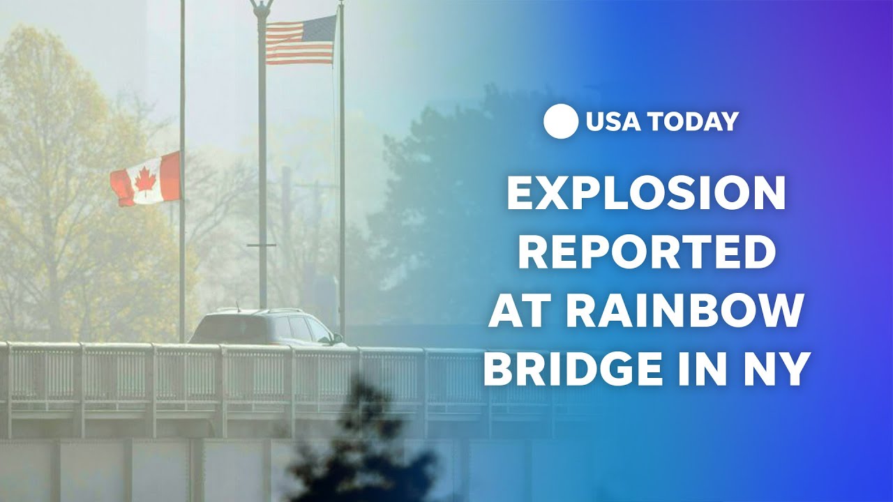 Watch live: Rainbow bridge vehicle explosion reported at crossing between Canada and U.S