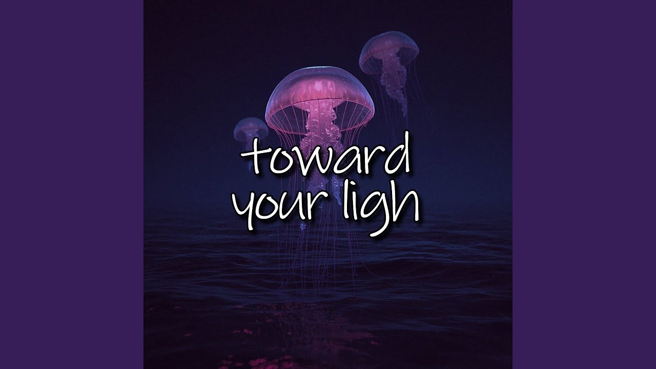 toward your ligh