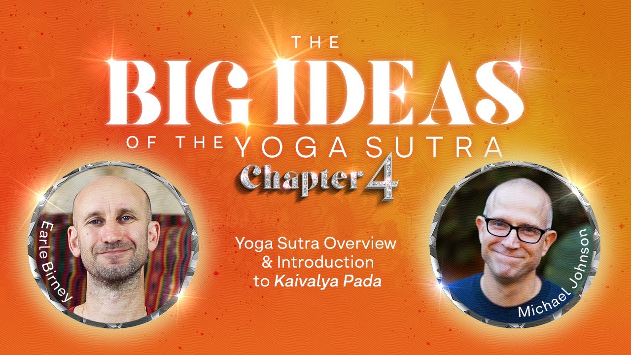 Yoga Sutra Overview. Introduction to Kaivalya Pada with Earle Birney and Michael Johnson