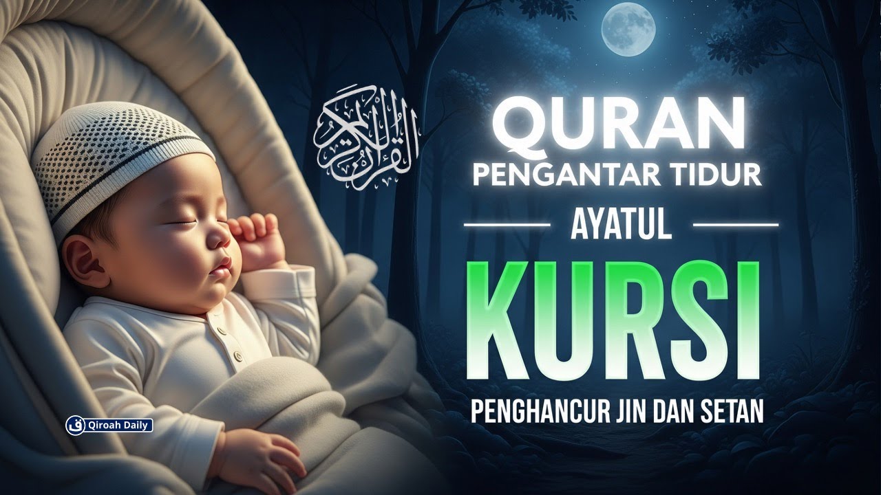 AYAT KURSI PENGANTAR TIDUR | QURAN MERDU PENYEJUK HATI DAN PENGUSIR SETAN | QIROAH DAILY