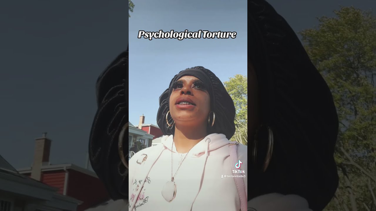 You Went Through Psychological Torture