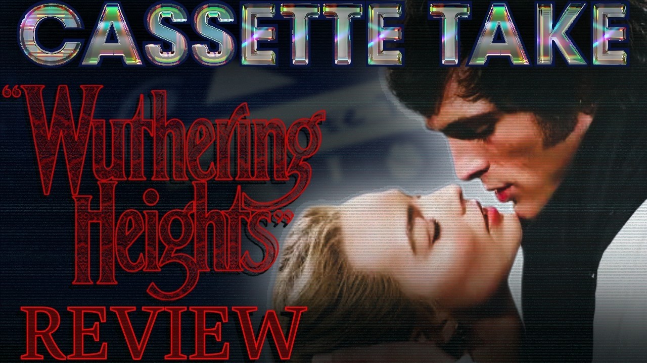 Beautiful Gothic Smut | Wuthering Heights Review | Cassette Take