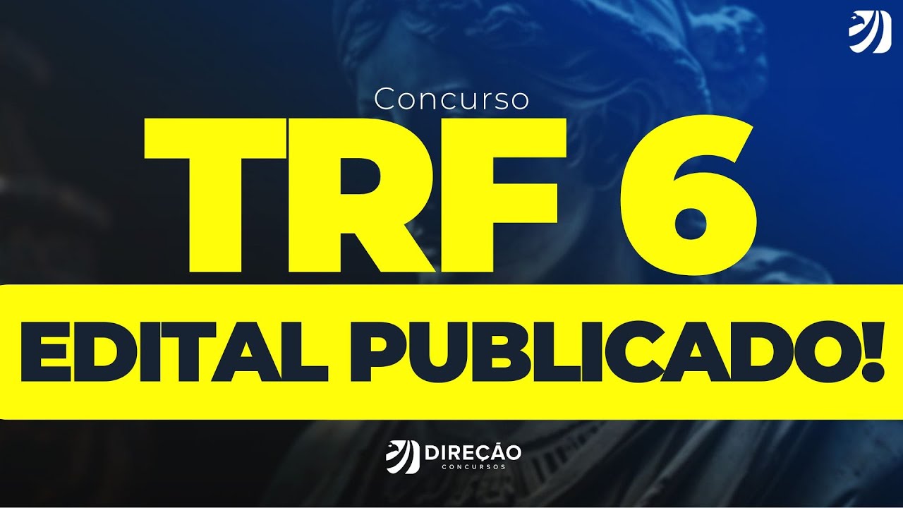 EDITAL TRF 6 PUBLICADO: PROVAS EM JANEIRO! VEJA TODOS OS DETALHES! (Douglas Oliveira)