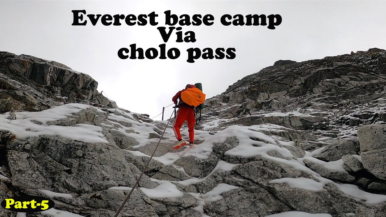Everest Base Camp trek Via Chola Pass Circuit  Part - 5 | Thagnak to Cho la pass to Locuche