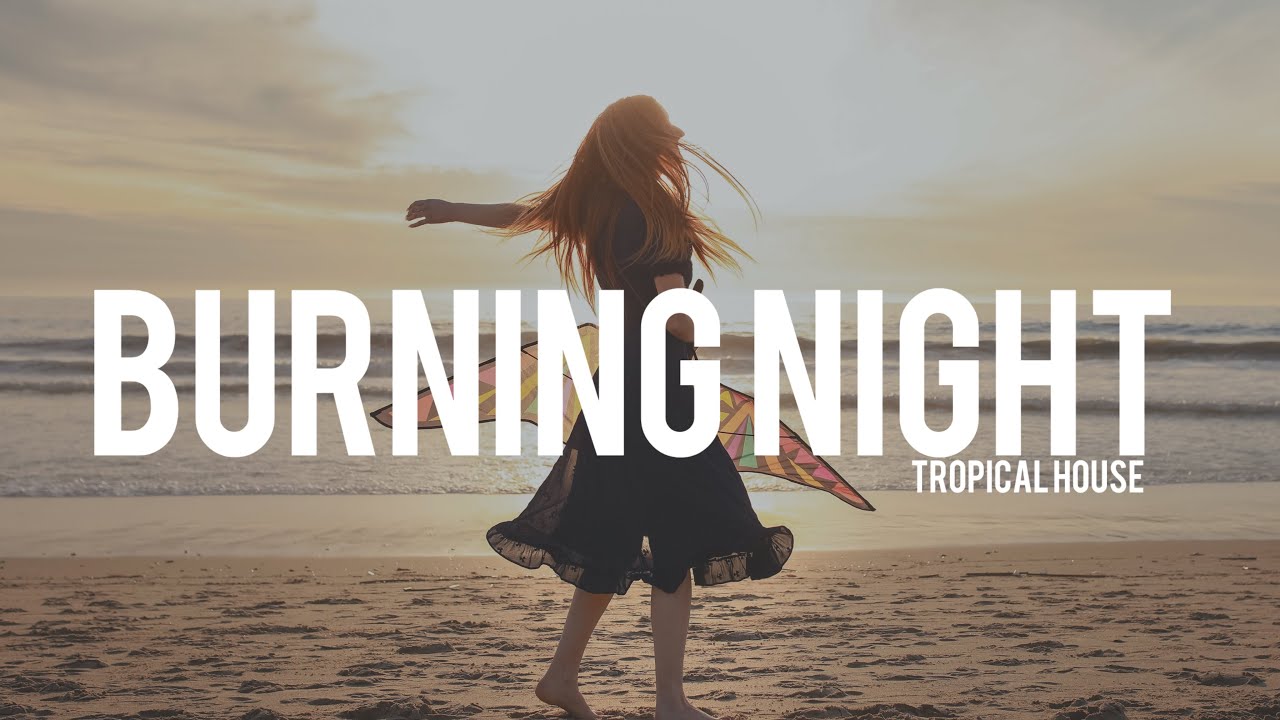 Burning night - Dj Traker | Best Tropical House music 2026