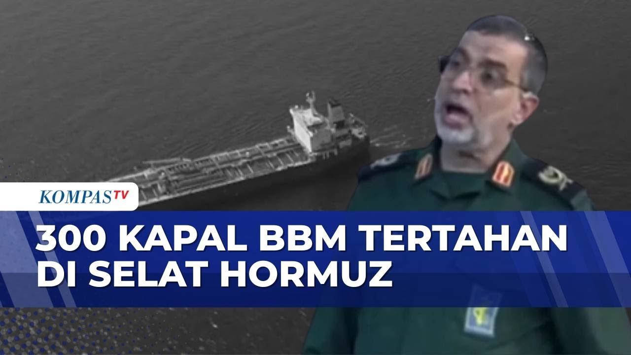 Iran sebut 300 Kapal Tanker Minyak dan Kapal Kontainer Tertahan di Selat Hormuz
