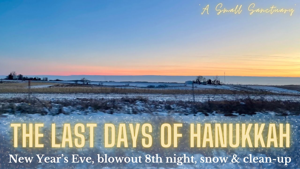 ❄️THE LAST DAYS OF HANUKKAH✨ - NYE, candles, gifts, food, tablescapes, snow & clean-up