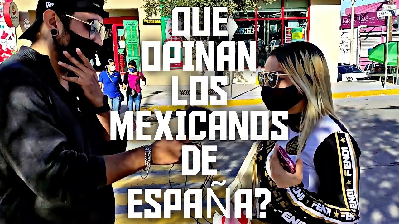 QUE OPINAN LOS MEXICANOS DE ESPAÑA | REYNOSA, TAMAULIPAS