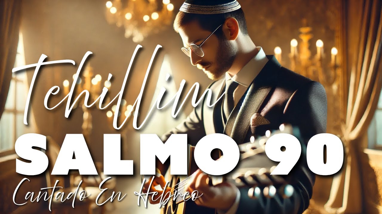 Salmo 90 en Hebreo. Descubre El Poder de este Canto para el Alma 🎶