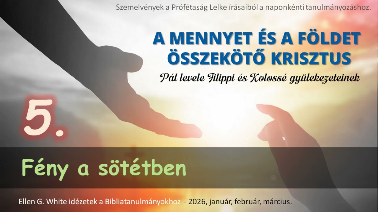 A MENNYET ÉS FÖLDET ÖSSZEKÖTŐ KRISZTUS  - 5. Fény a sötétben │Ellen G. White idézetek