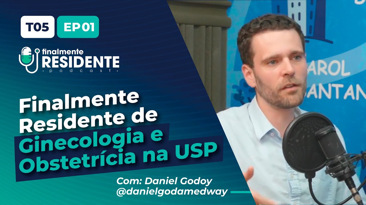 Finalmente Residente de Ginecologia e Obstetrícia com Daniel Godoy (USP-SP)