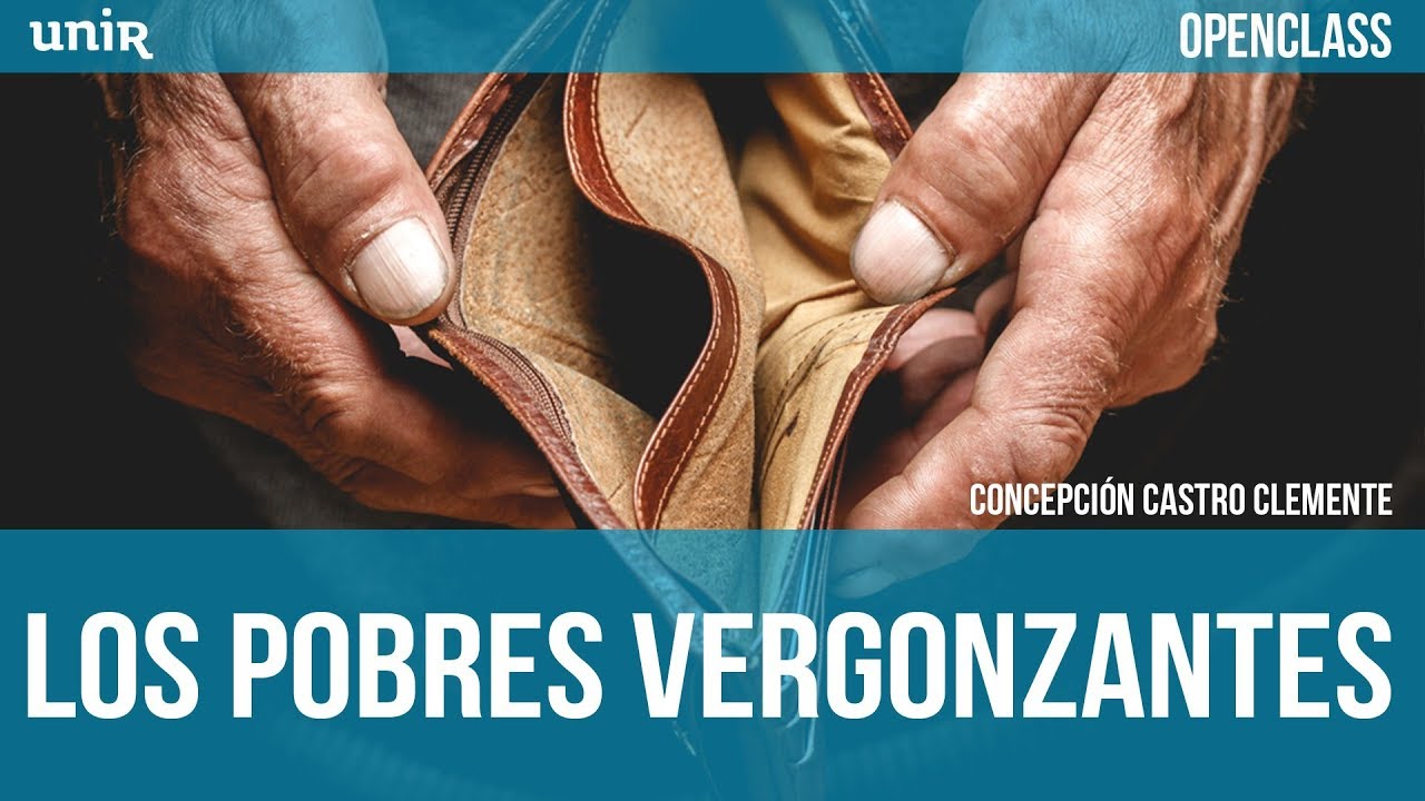 Los pobres vergonzantes | UNIR OPENCLASS