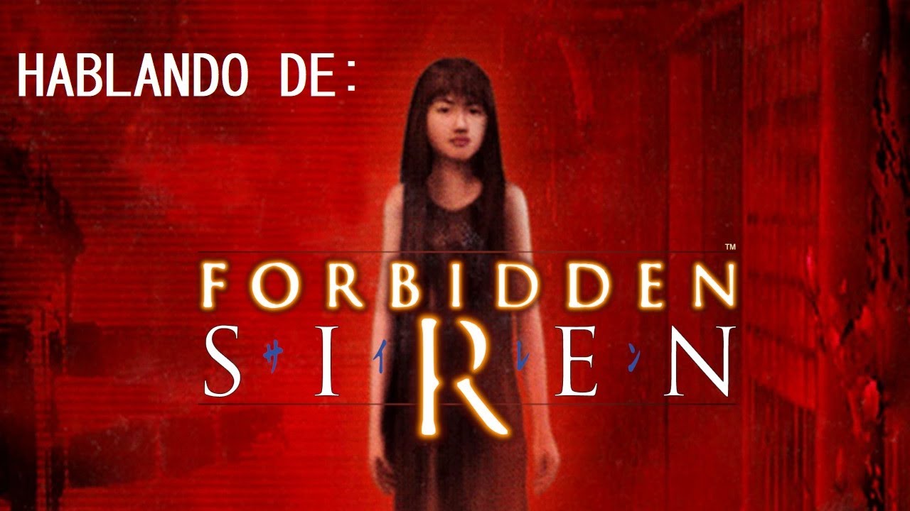 Hablando de: Forbidden Siren