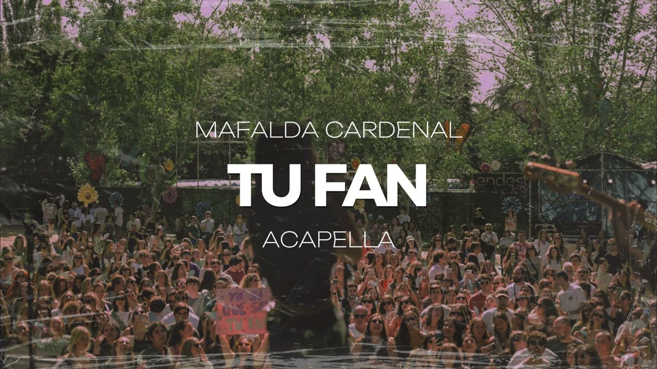 Mafalda Cardenal - tu fan (ACAPELLA)