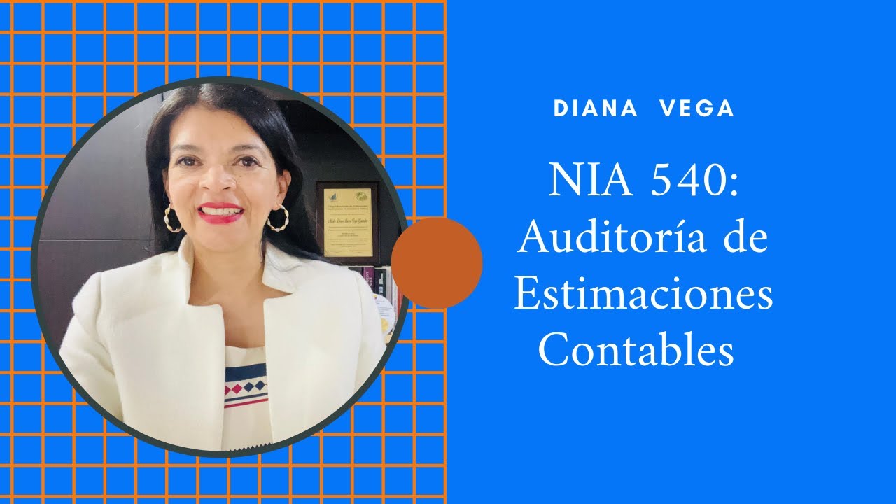 125. NIA 540: Auditor&iacute;a de Estimaciones Contables