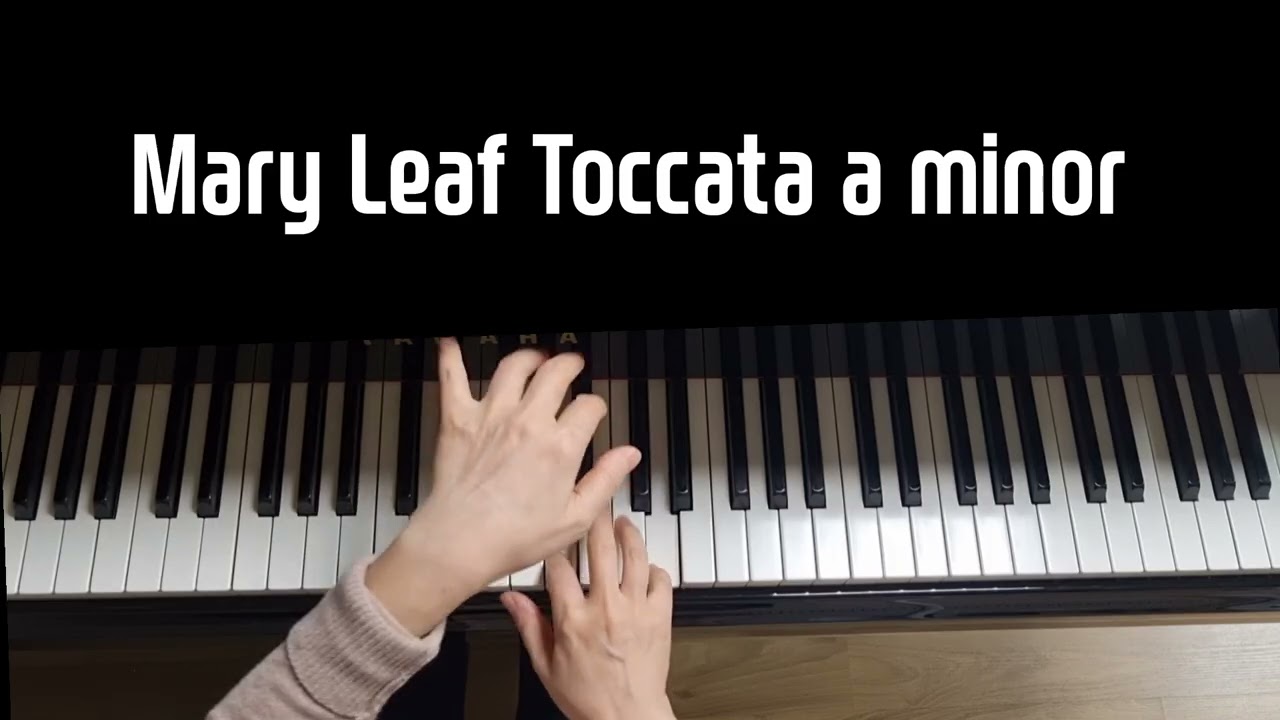 Mary Leaf | Toccata a minor | 토카타 | 콩쿨곡 