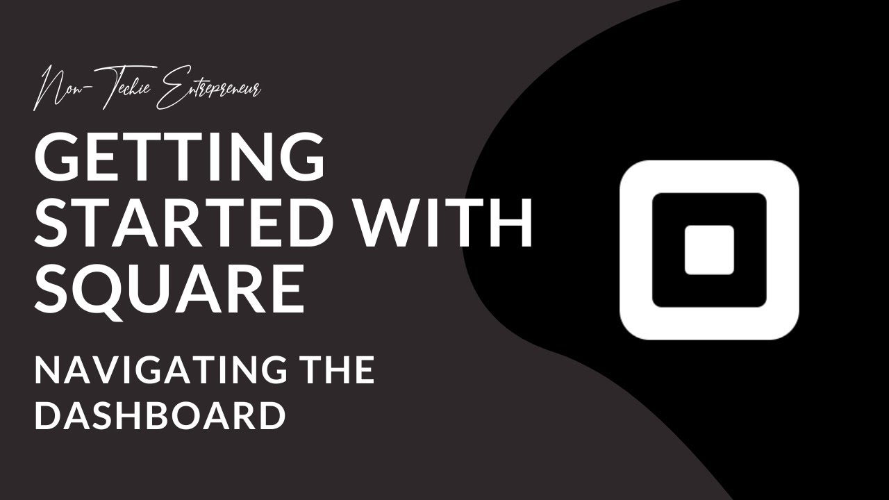 Getting Started with Square & Navigating the Dashboard | Mastering Square for Non-Techies series