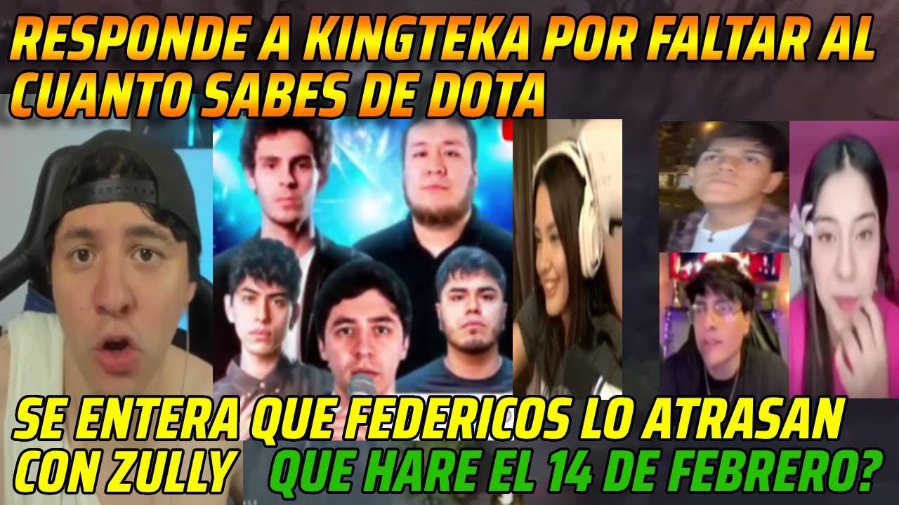 😂RESPONDE A KINGTEKA POR FALTAR AL CUANTO SABES D DOTA😂SE ENTERA QUE FEDERICOS LO ATRASAN CON ZULLY😂