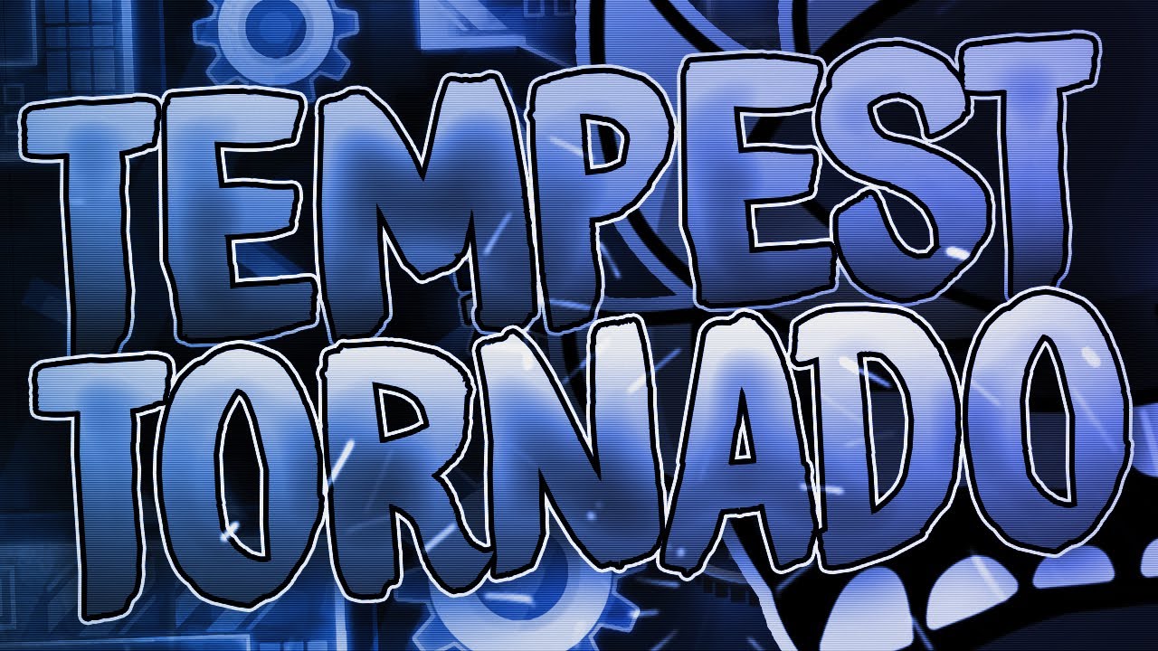 [Geometry Dash] TEMPEST TORNADO VERIFIED! | Extreme Demon by Colorbolt and more!