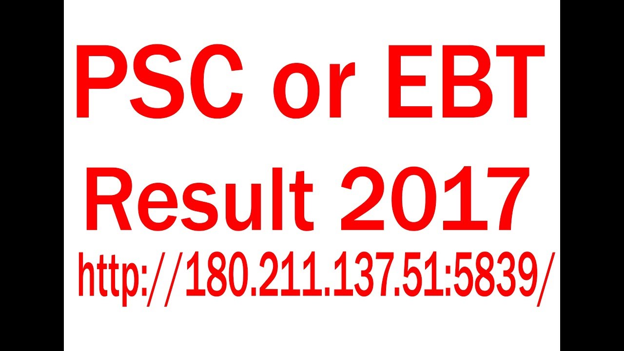PSC Or EBT Result 2017 link