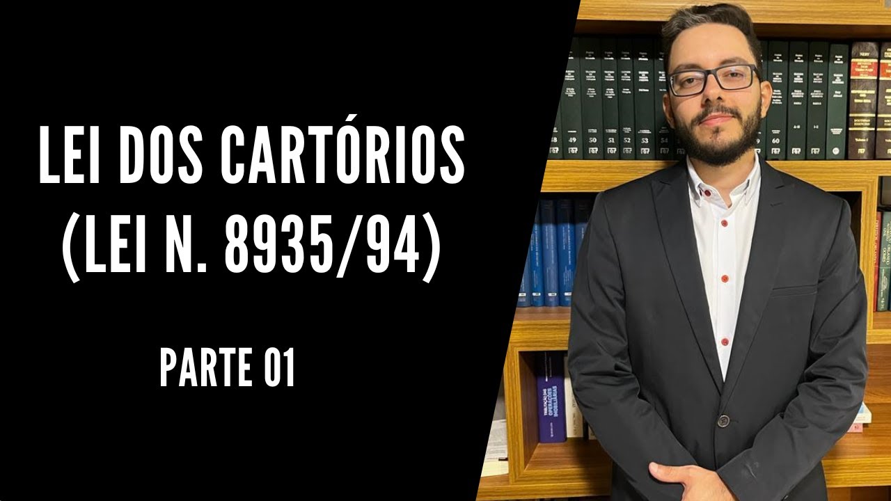 CAMINHANDO PELA LEI N. 8935/94 (LEI DOS CARTÓRIOS) - PARTE 01