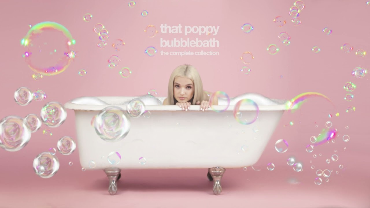 That Poppy - Bubblebath: The Complete Collection (Full Album Stream)