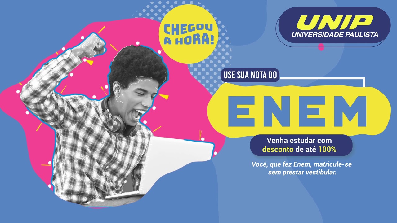 Use sua nota do ENEM, venha estudar com desconto de at&eacute; 100% - UNIP
