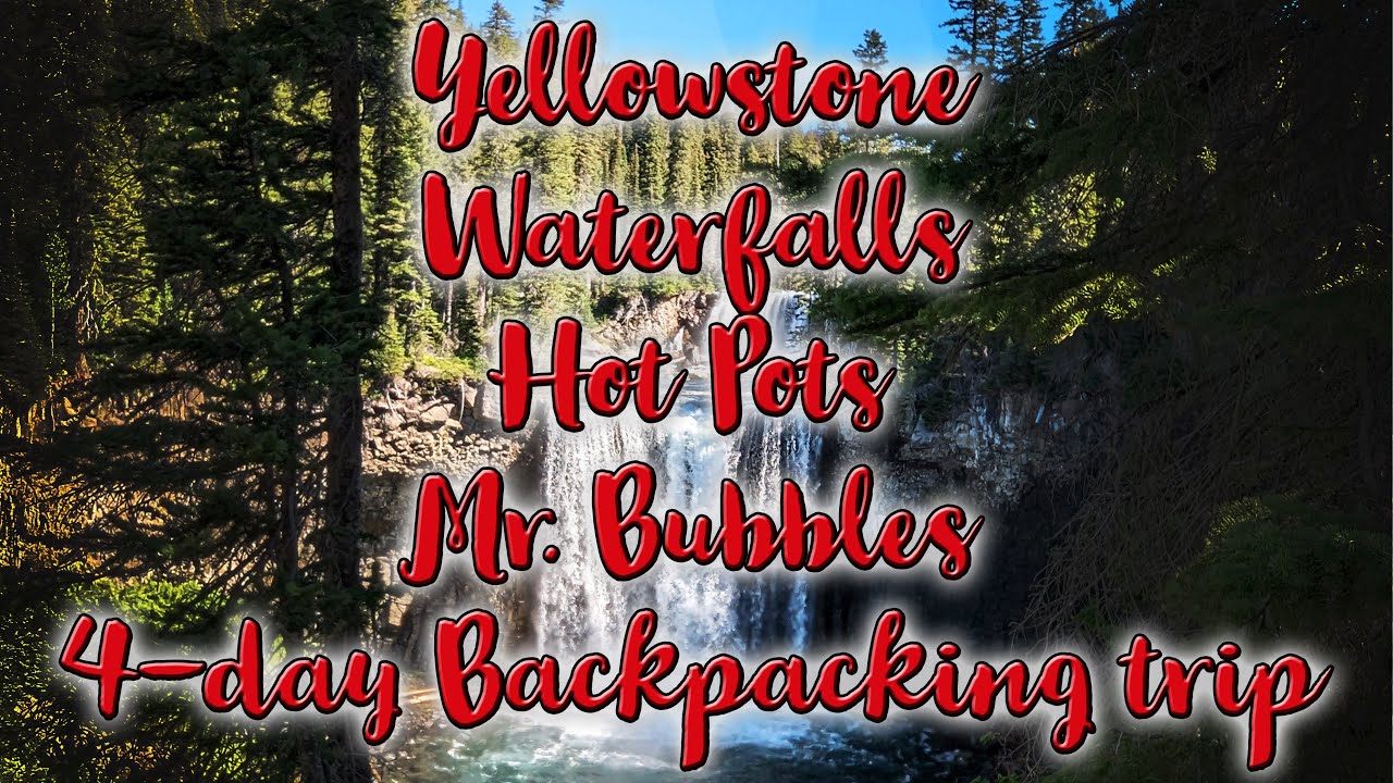 YELLOWSTONE 4K: Waterfalls, hot pots, Mr. Bubbles, 4 days, 40 miles backpacking the Bechler River