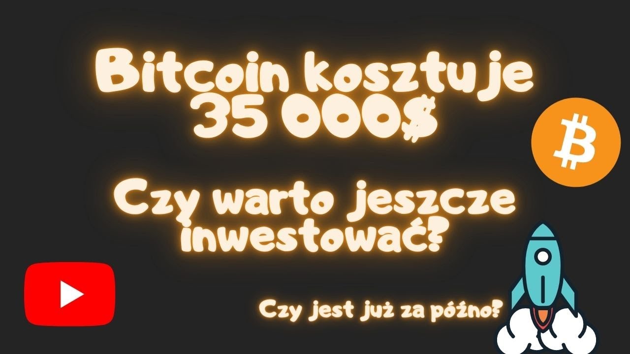 BITCOIN 2021 Czy jest już za p&oacute;źno by go kupić na poziomie 35000$?