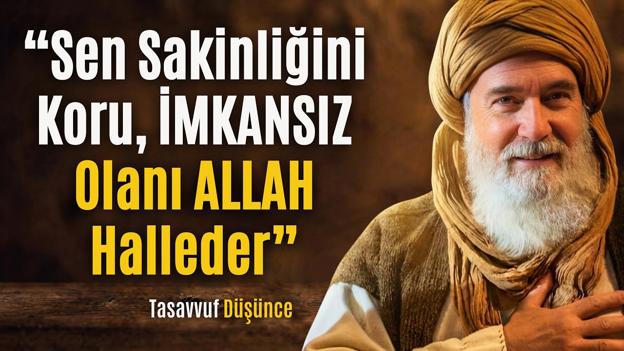 Allah bugün sana diyor ki: Sakin Ol, İMKANSIZLARI Ben Halledeceğim | İbn Arabi
