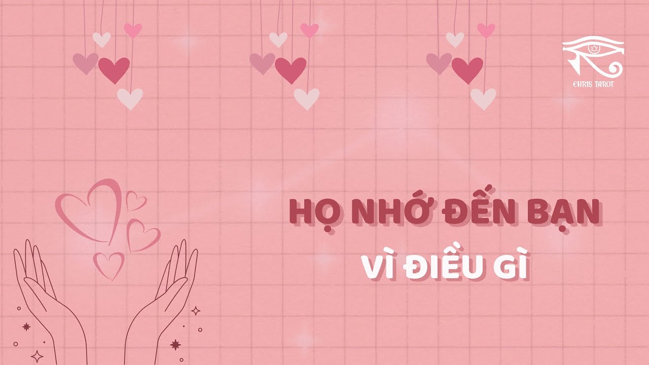 Tarot mối quan hệ | Họ NHỚ ĐẾN BẠN vì điều gì? | Chris Tarot