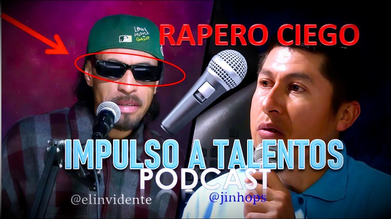@elinvidenteMx Rapero ciego en Talentos PODCAST