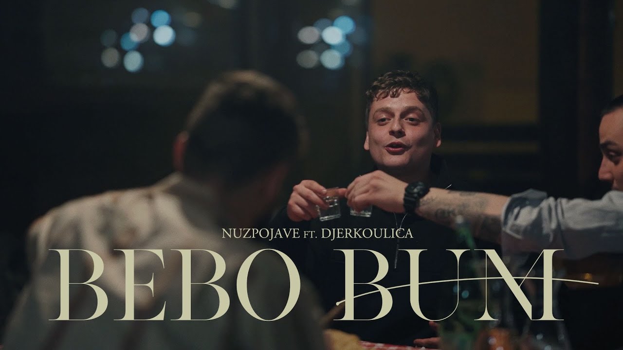 NUZPOJAVE feat. DJERKOULICA * BEBO BUM *