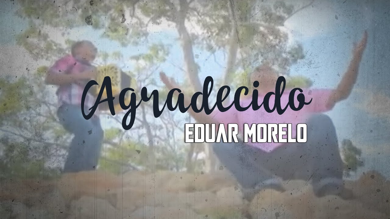 AGRADECIDO - Eduar Morelo y José Morelo ‐ vídeo clic oficial.
