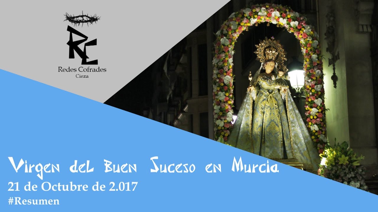 Redes Cofrades: Procesión Extraordinaria de la Stma. Virgen del Buen Suceso por Murcia - #Resumen