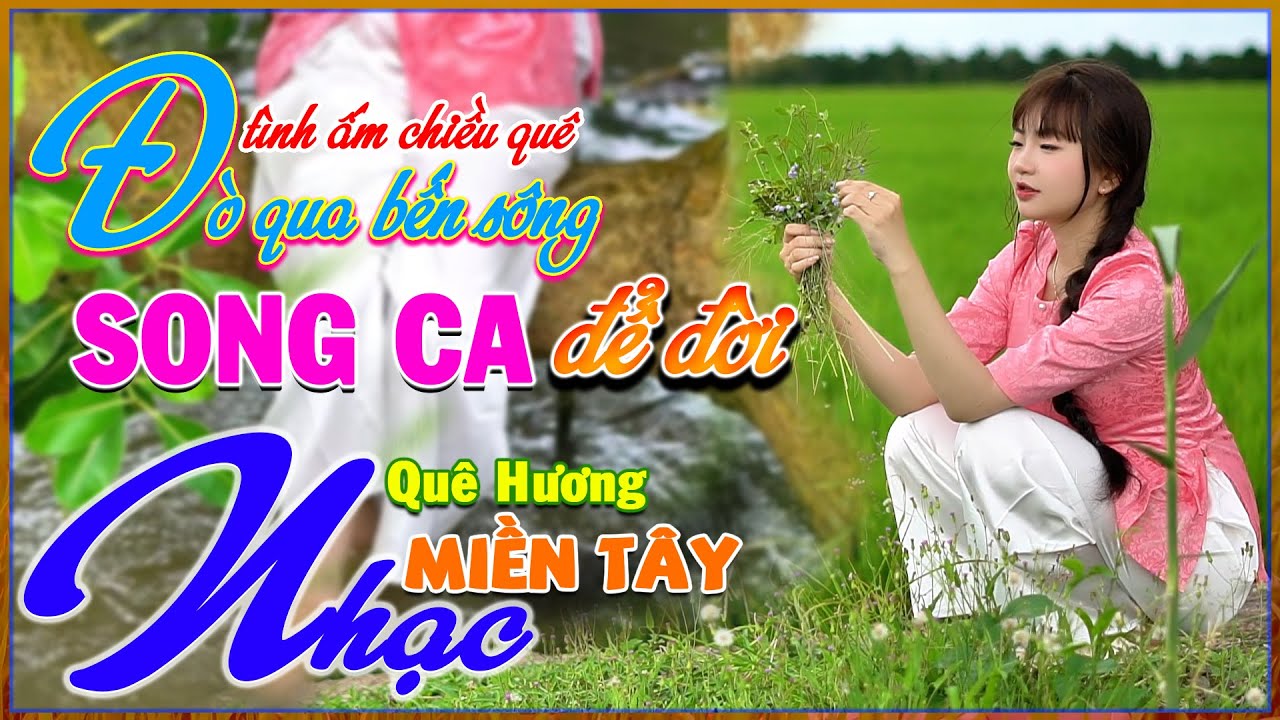 Đò Qua Bến Sông, Nhạc Miền Tây Quê Hương, Song Ca Ngọt Lịm, LK Nhạc Dân Ca Chọn Lọc, Bolero 72H