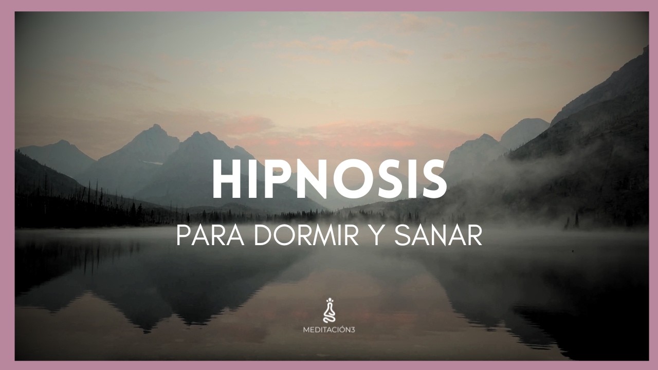 Hipnosis para Dormir y Sanar