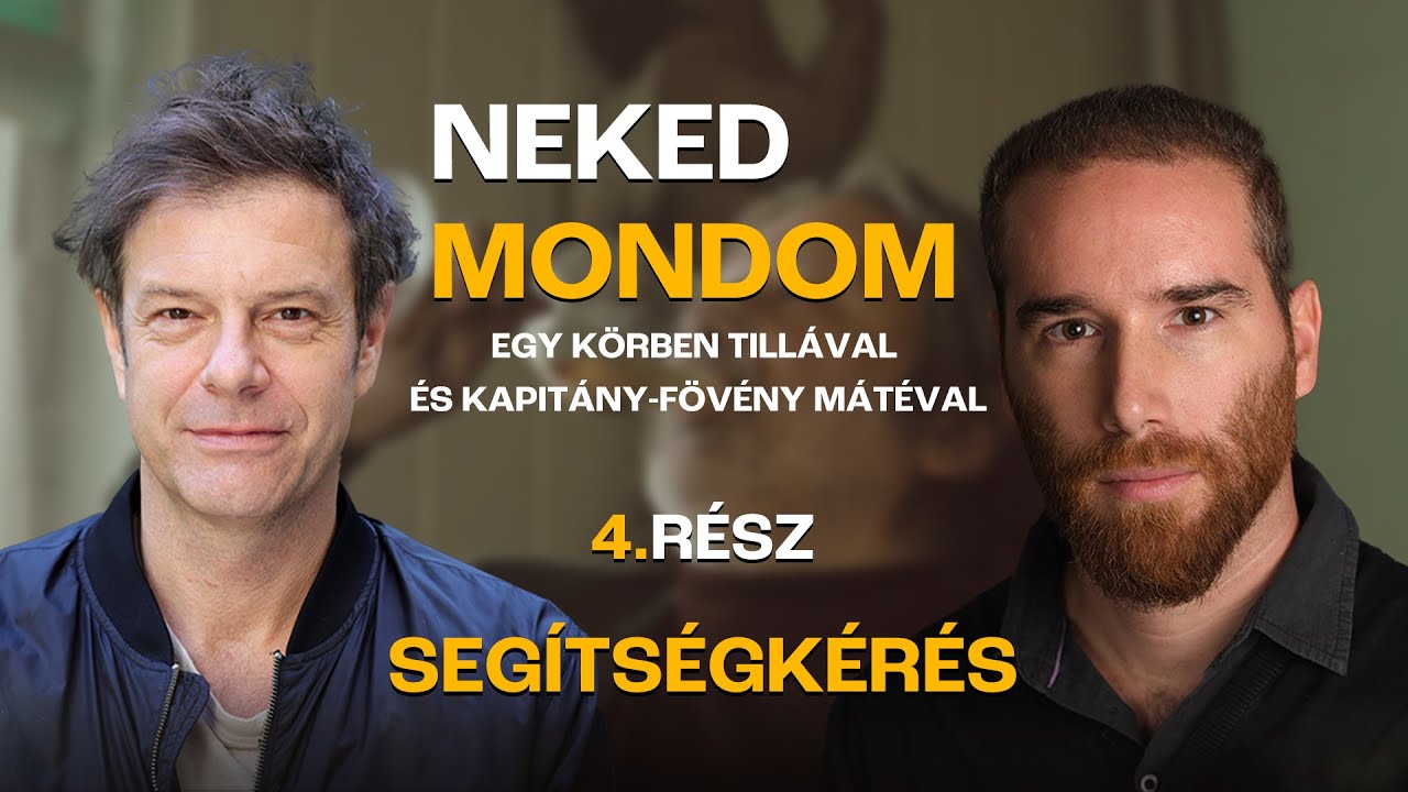 Segítségkérés / Neked mondom - Egy körben Tillával és Kapitány-Fövény Mátéval 4. rész / Mozinet