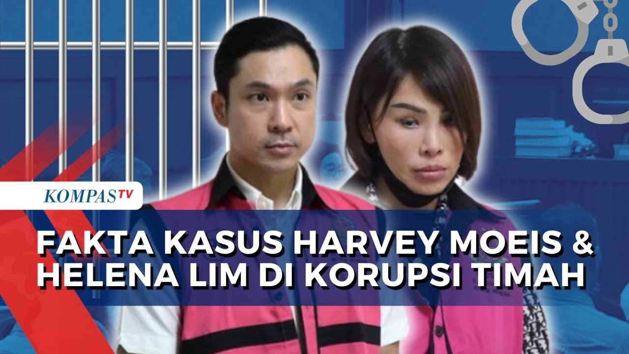[FULL] Perjalanan Kasus Harvey Moeis-Helena Lim di Kasus Korupsi Timah