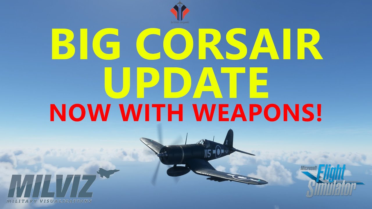 MSFS | MilViz Corsair Update! Weapons Animations, Folding Wings and more! [MSFS Addons]