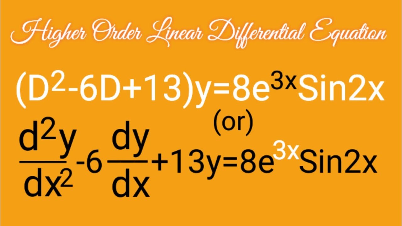 d^2y/dx^2-6dy/dx+13y=8e^3xSin2x , (D^2-6D+13)y=8e^3xSin2x L889