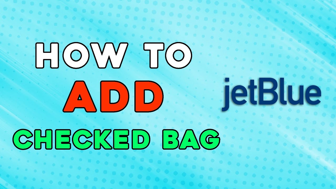 How To Add Checked Bag In Jetblue (Quick Tutorial)