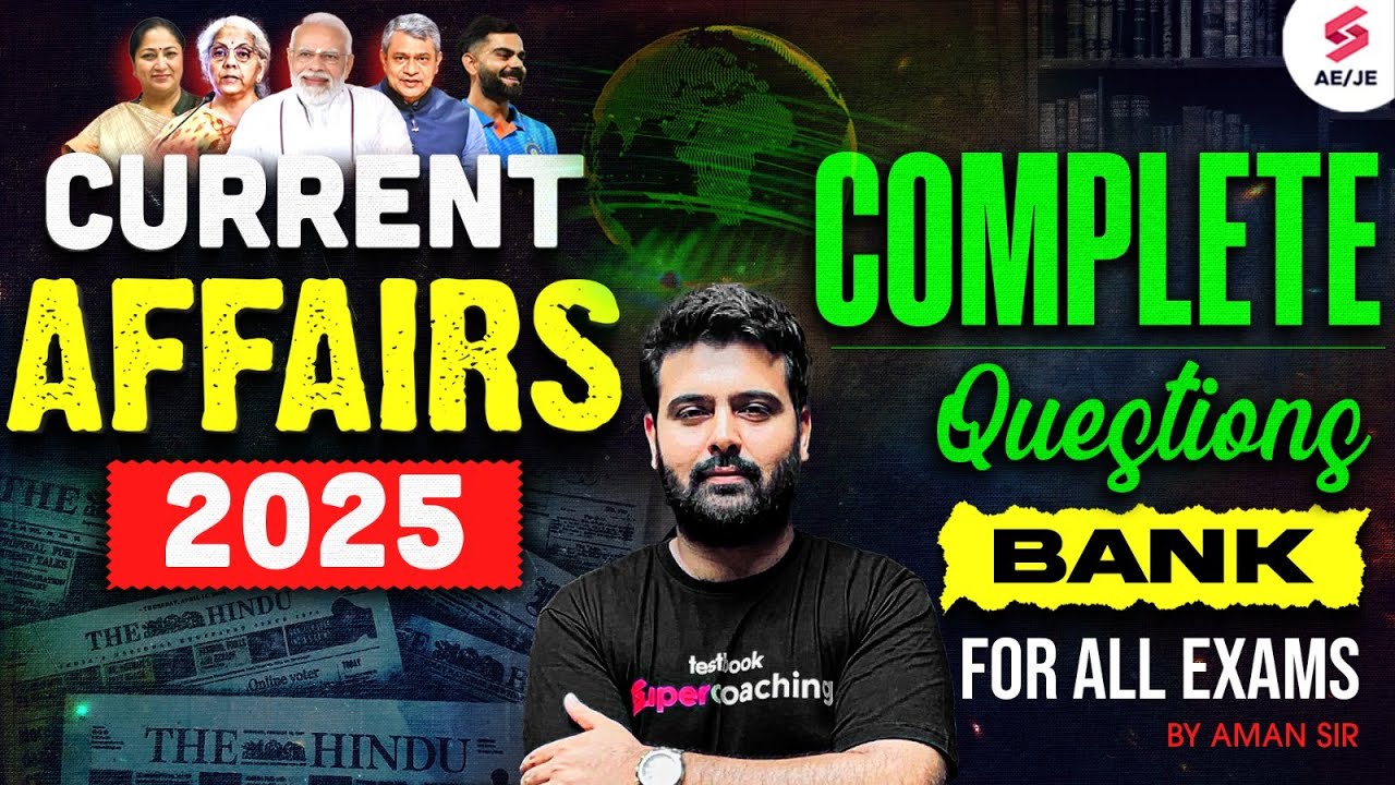 Current Affairs 2025 | AE JE Current Affairs | Complete CA Question Bank for All Exams | Aman Sir