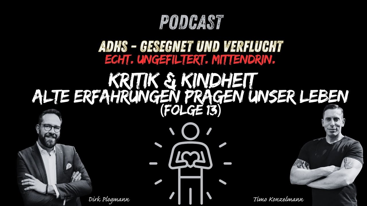 ADHS Podcast – gesegnet & verflucht | Kritik & Kindheit – Erfahrungen, die uns prägen I Folge 13